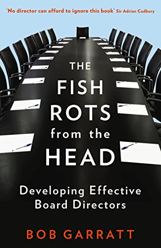Bob Garratt - Fish Rots From The Head : The Crisis in our Boardrooms: image 1