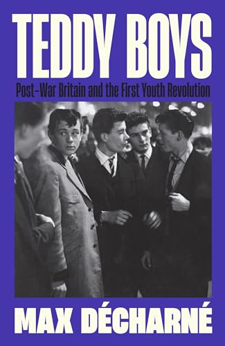 Max Decharne - Teddy Boys : Post-War Britain and the First Youth Revol image 1