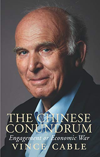Vince Cable - Chinese Conundrum : Engagement or Conflict - Hardback image 1