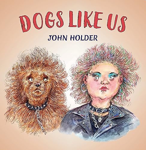 John Holder - Dogs Like Us - Hardback image 1