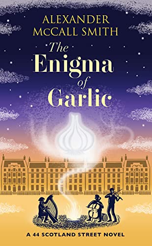 Alexander McCall Smi - Enigma of Garlic : A 44 Scotland Street Novel - image 1