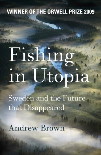 Andrew Brown - Fishing In Utopia : Sweden And The Future That Disappea image 1