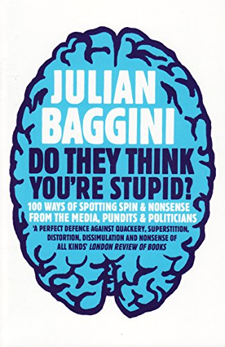 Julian Baggini - Do They Think You're Stupid? : 100 Ways Of Spotti image 1