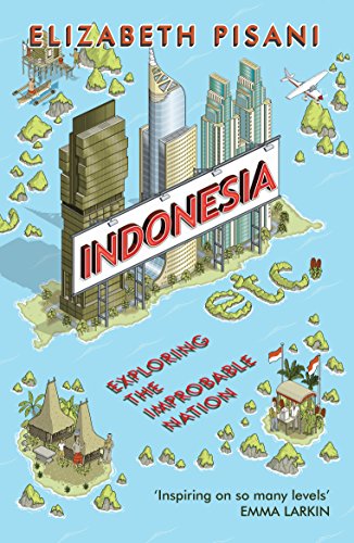 Elizabeth Pisani - Indonesia Etc. : Exploring the Improbable Nation - image 1