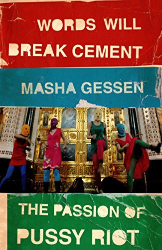 Masha Gessen - Words Will Break Cement : The Passion of Pussy Riot - P image 1