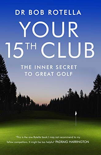 Dr.Bob Rotella - Your 15th Club : The Inner Secret to Great Golf - Pap image 1