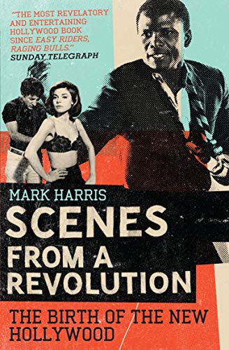 Mark Harris - Scenes From A Revolution : The Birth of the New Hollywoo image 1