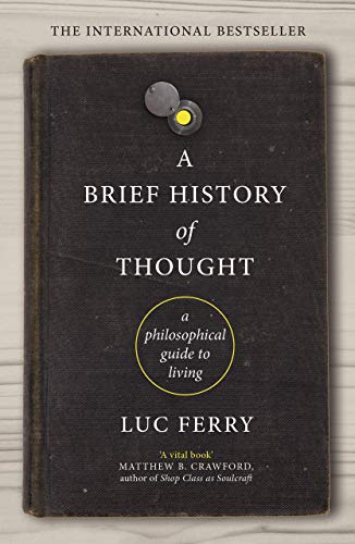 Luc Ferry - A Brief History of Thought : A Philosophical Guide to Livi image 1