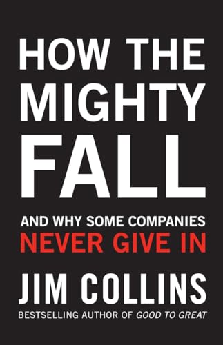 James Collins - How the Mighty Fall : And Why Some Companies Never Giv image 1