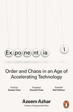 Azeem Azhar - Exponential : Order and Chaos in an Age of Accelerating image 1