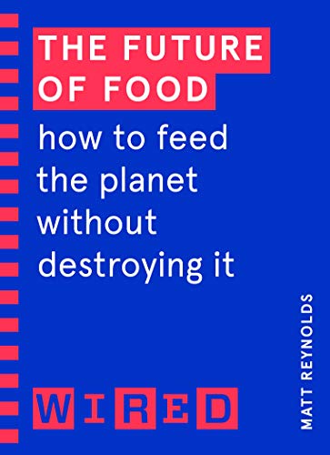 WIRED - Future of Food ( guides) : How to Feed the Planet Without Dest image 1