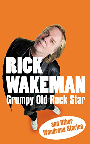 Rick Wakeman - Grumpy Old Rock Star : and Other Wondrous Stories - Pap image 1