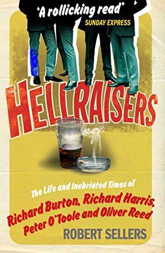 Robert Sellers - Hellraisers : The Life and Inebriated Times of Burton image 1
