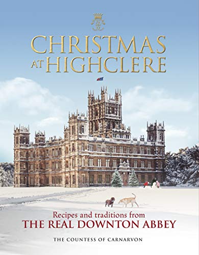 Countess of Carnarvo - Christmas at Highclere : Recipes and traditions image 1