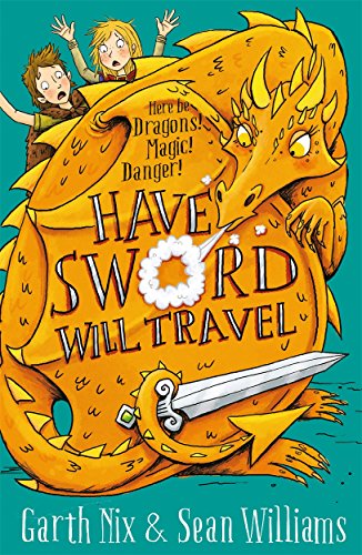 Sean Williams - Have Sword, Will Travel : Magic, Dragons and Knights - image 1
