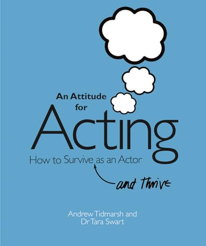 Tara Swart - An Attitude for Acting : How to Survive (and Thrive) as a image 1