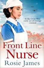 Rosie James - Front Line Nurse : An Emotional First World War Saga Ful image 1