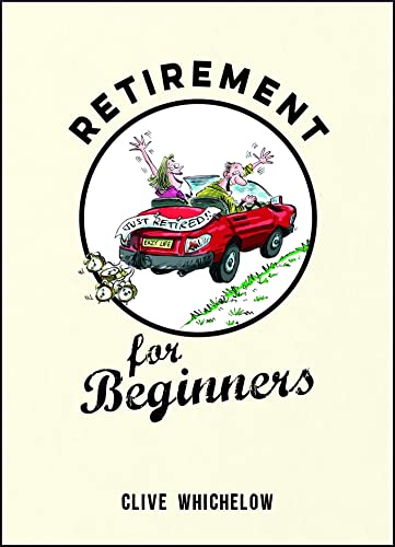 Clive Whichelow - Retirement for Beginners - Hardback image 1