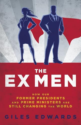 Giles Edwards - Ex Men : How Our Former Presidents and Prime Ministers image 1