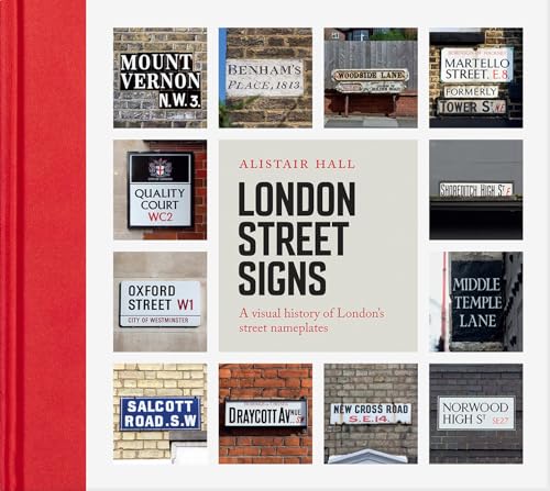 Alistair Hall - London Street Signs : A visual history of London's image 1