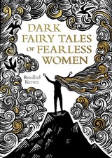Rosalind Kerven - Dark Fairy Tales of Fearless Women - Hardback image 1