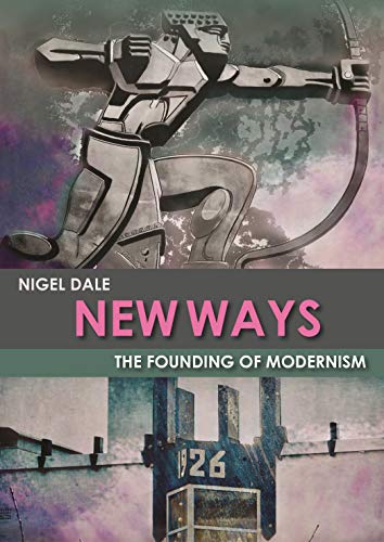 Nigel Dale - New Ways : The Founding of Modernism - Paperback image 1