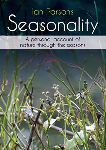 Ian Parsons - Seasonality : A personal account of nature through the s image 1