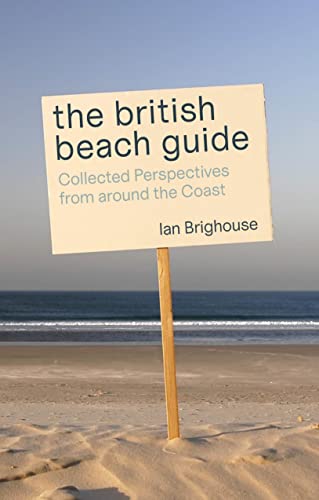 Ian Brighouse - British Beach Guide : Collected Perspectives from arou image 1