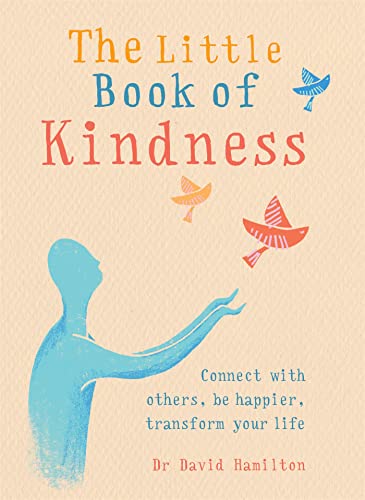 Dr David Hamilton - Little Book of Kindness : Connect with others, be image 1