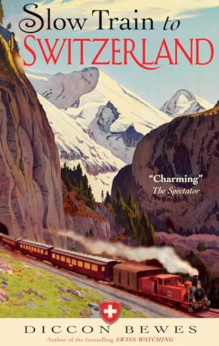 Diccon Bewes - Slow Train to Switzerland : One Tour, Two Trips, 150 Ye image 1