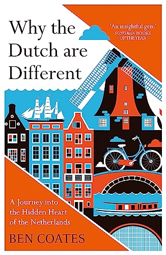 Ben Coates - Why the Dutch are Different : A Journey into the Hidden H image 1