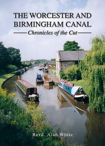Alan White - Worcester and Birmingham Canal : Chronicles of the Cut - image 1