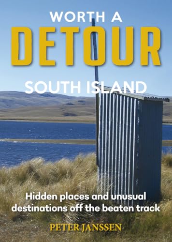 Peter Janssen - Worth A Detour South Island : Hidden Places and unusua image 1