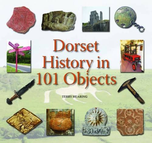 Terry Hearing - Dorset History in 101 Objects - Hardback image 1