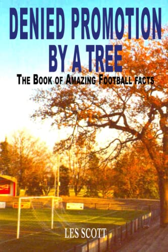 Les Scott - Denied Promotion By A Tree : The Book of Amazing Football image 1