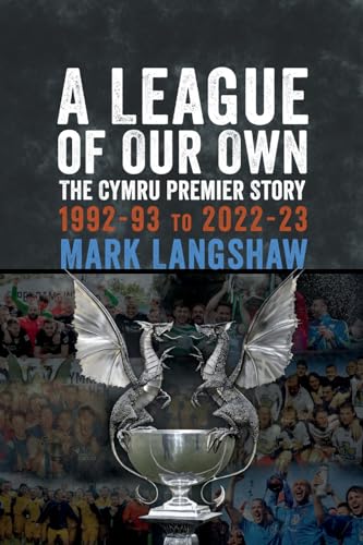 Mark Langshaw - A League of Our Own : The Cymru Premier Story 1992-202 image 1