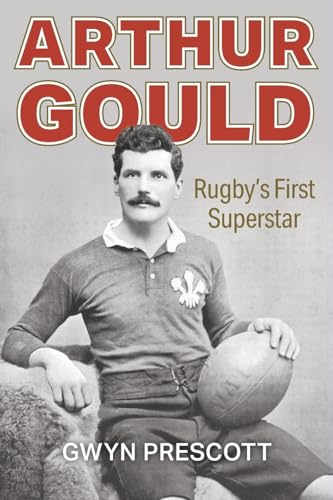 Gwyn Prescott - Arthur Gould : Rugby's First Superstar - Paperback image 1