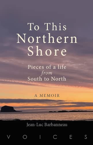 Jean-Luc Barbanneau - To this Northern Shore : Pieces of a life from S image 1
