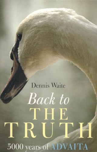 Waite Dennis - Back to the Truth : 5000 Years of Advaita - Paperback image 1