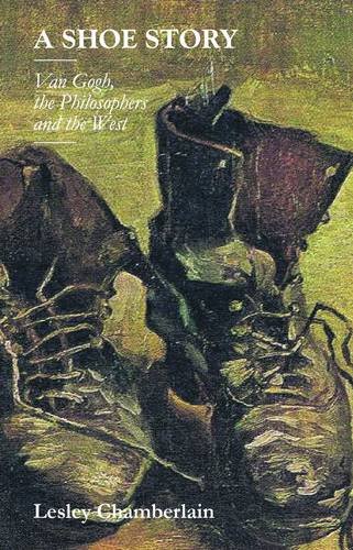 Lesley Chamberlain - A Shoe Story : Van Gogh, the Philosophers and the image 1