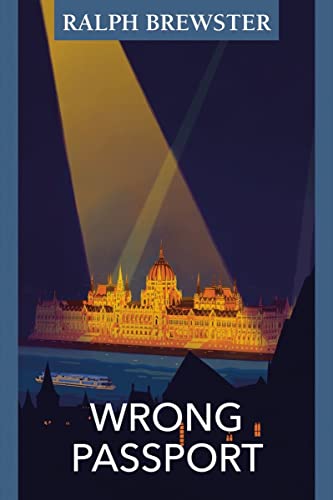 Ralph Brewster - Wrong Passport : Adventures in Wartime Hungary - Pape image 1