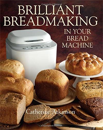 Catherine Atkinson - Brilliant Breadmaking in Your Bread Machine - Pap image 1