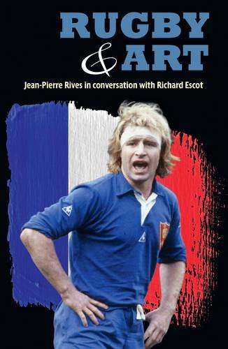 Richard Escot - Rugby & Art : Jean-Pierre Rives in Conversation with - image 1