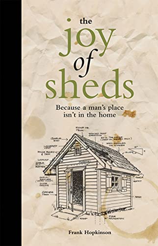 Frank Hopkinson - Joy of Sheds : Because a man's place isn't i image 1