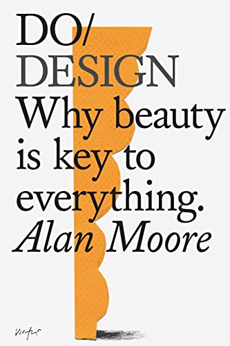 Alan Moore - Do Design : Why Beauty is Key to Everything - Paperback image 1