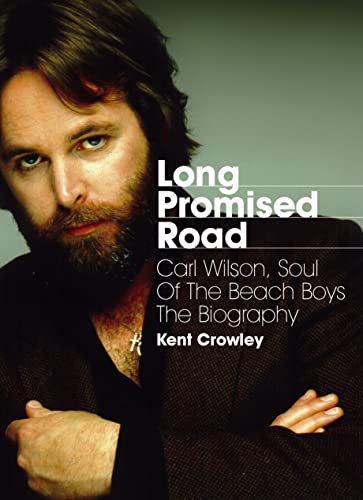 Kent Crowley - Long Promised Road : Carl Wilson, Soul of the Beach Boy image 1