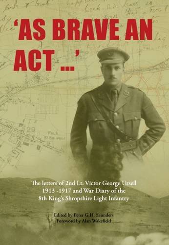 As Brave an Act : The Letters of 2nd Lt Victor George Ursell 1913-17 K image 1