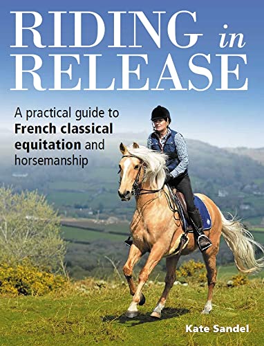 Kate Sandel - Riding in Release : A Practical Guide to French Classica image 1