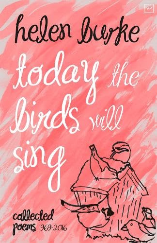 Helen Burke - Today the Birds Will Sing : Collected Poems - Hardback image 1