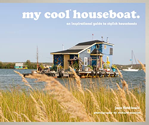 Jane Field-Lewis - my cool houseboat : an inspirational guide to styli image 1